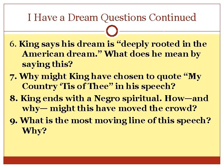 I Have a Dream Questions Continued 6. King says his dream is “deeply rooted