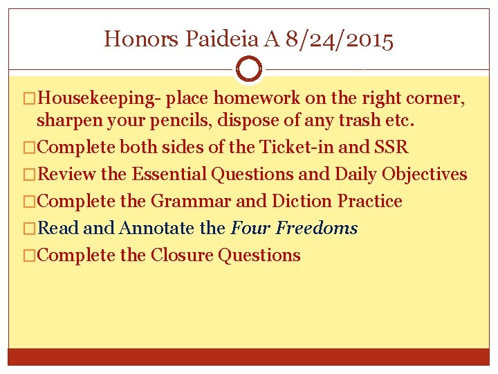 Honors Paideia A 8/24/2015 �Housekeeping- place homework on the right corner, sharpen your pencils,