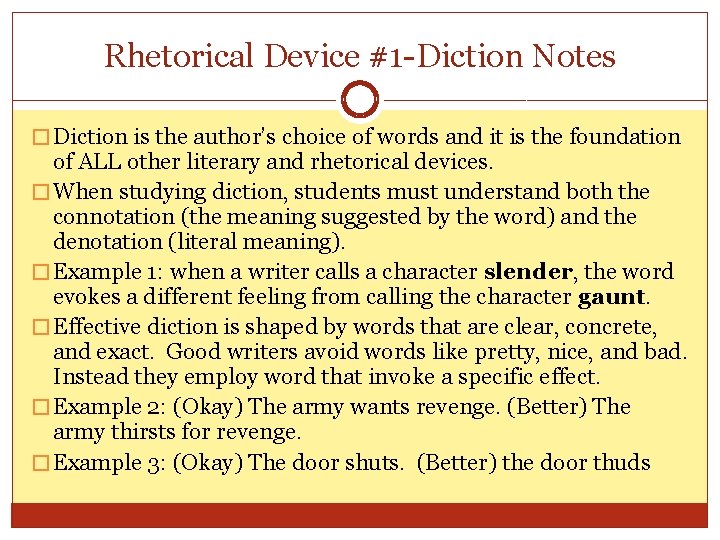 Rhetorical Device #1 -Diction Notes � Diction is the author’s choice of words and