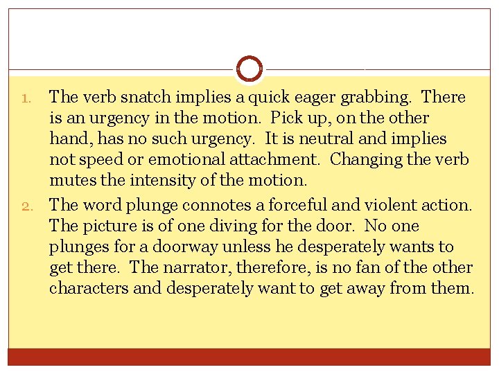 The verb snatch implies a quick eager grabbing. There is an urgency in the