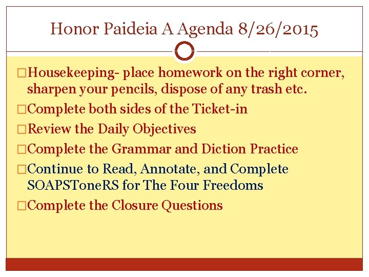 Honor Paideia A Agenda 8/26/2015 �Housekeeping- place homework on the right corner, sharpen your