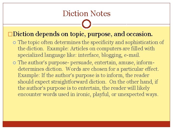 Diction Notes �Diction depends on topic, purpose, and occasion. The topic often determines the