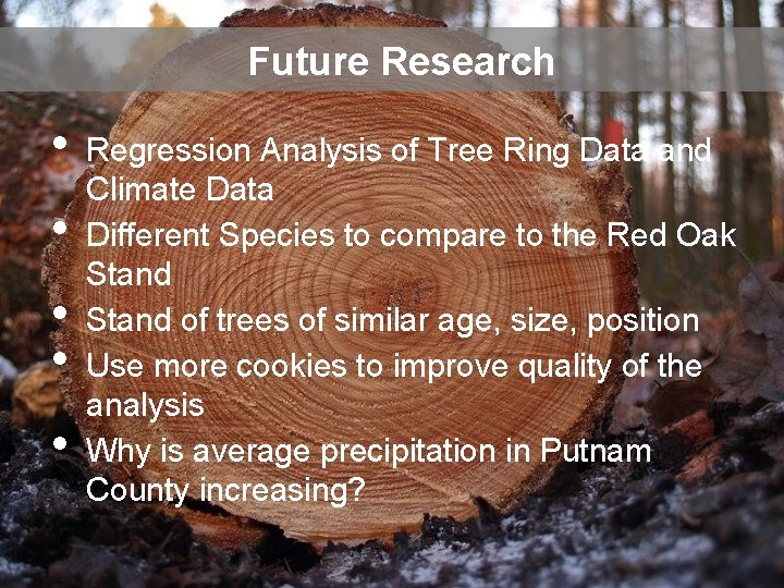 Future Research • • • Regression Analysis of Tree Ring Data and Climate Data