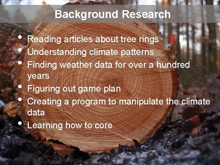 Background Research • • • Reading articles about tree rings Understanding climate patterns Finding