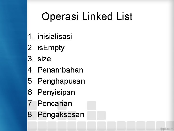 Operasi Linked List 1. 2. 3. 4. 5. 6. 7. 8. inisialisasi is. Empty
