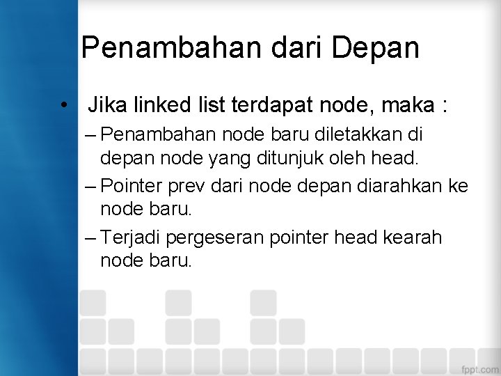 Penambahan dari Depan • Jika linked list terdapat node, maka : – Penambahan node