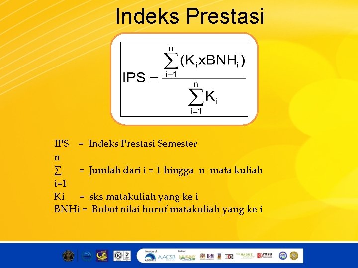 Indeks Prestasi IPS = Indeks Prestasi Semester n ∑ = Jumlah dari i =