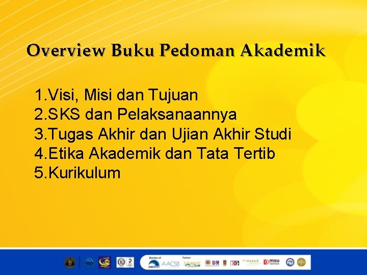 Overview Buku Pedoman Akademik 1. Visi, Misi dan Tujuan 2. SKS dan Pelaksanaannya 3.