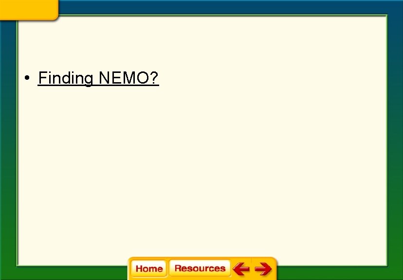• Finding NEMO? • Finding NEMO?
