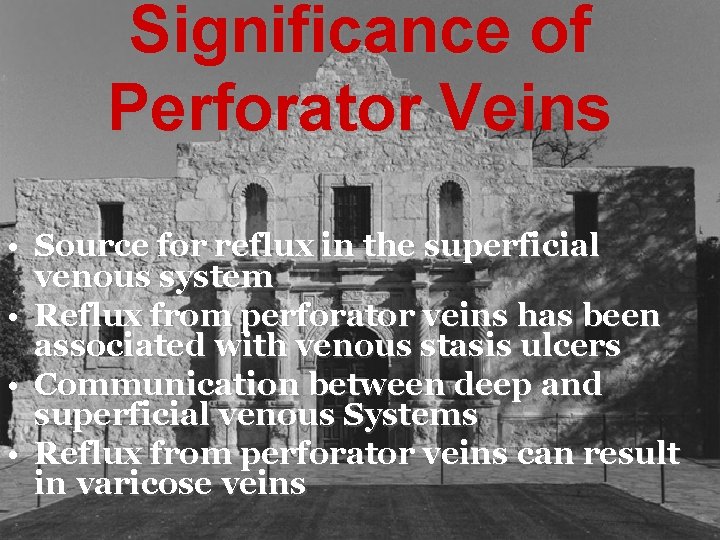 Significance of Perforator Veins • Source for reflux in the superficial venous system •