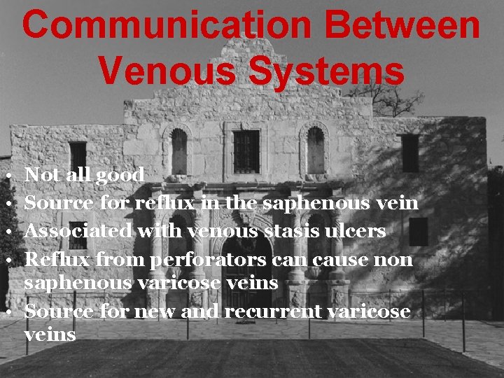 Communication Between Venous Systems • • Not all good Source for reflux in the