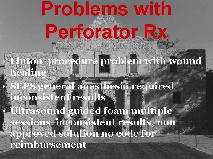 Problems with Perforator Rx • Linton procedure problem with wound healing • SEPS general