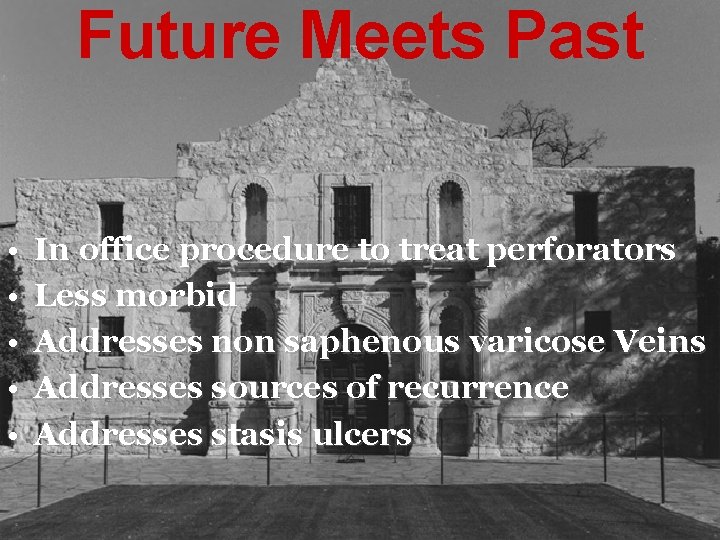 Future Meets Past • • • In office procedure to treat perforators Less morbid