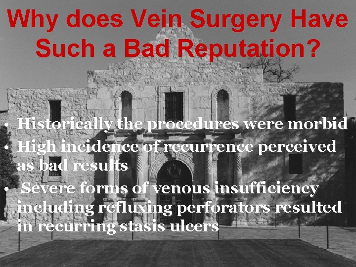 Why does Vein Surgery Have Such a Bad Reputation? • Historically the procedures were