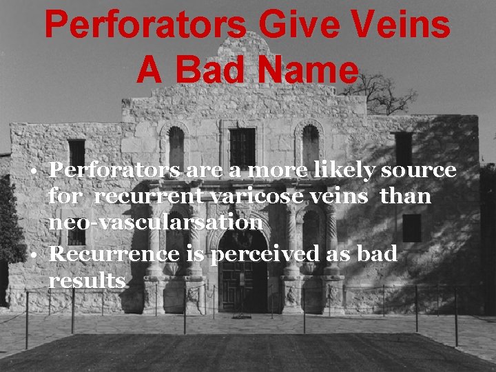 Perforators Give Veins A Bad Name • Perforators are a more likely source for