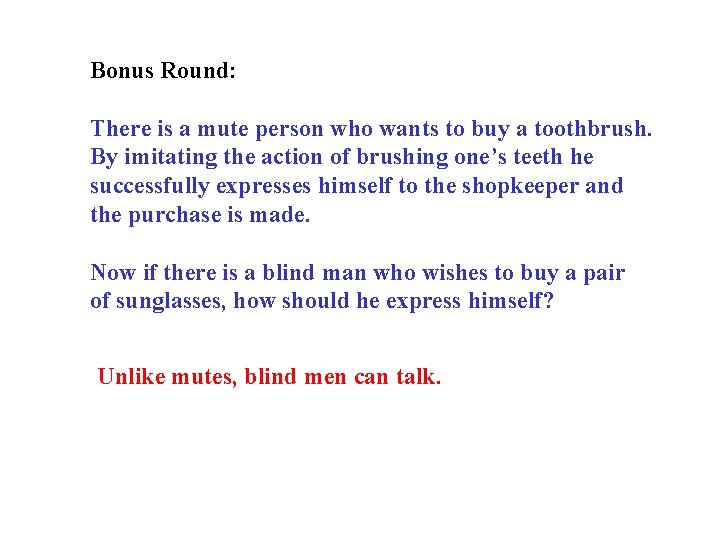 Bonus Round: There is a mute person who wants to buy a toothbrush. By