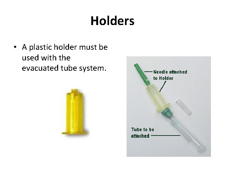 Holders • A plastic holder must be used with the evacuated tube system. 