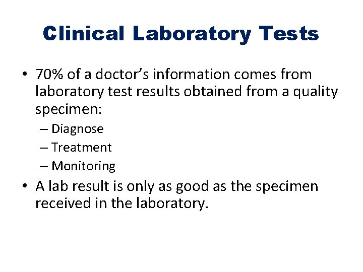 Clinical Laboratory Tests • 70% of a doctor’s information comes from laboratory test results