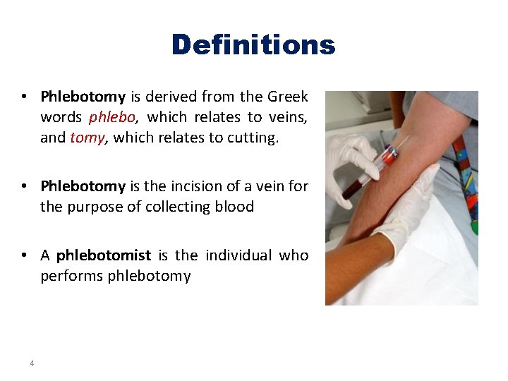 Definitions • Phlebotomy is derived from the Greek words phlebo, which relates to veins,