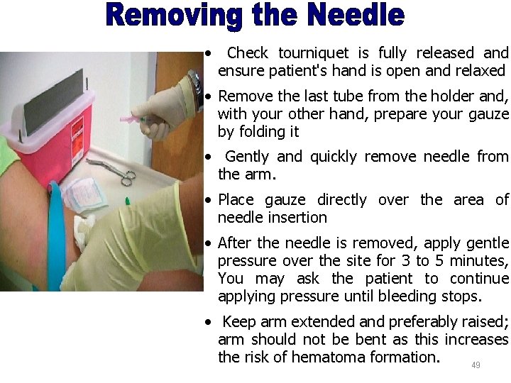 Removing the Needle • Check tourniquet is fully released and ensure patient's hand is