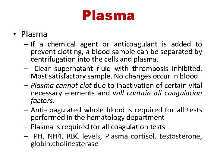 Plasma • Plasma – If a chemical agent or anticoagulant is added to prevent