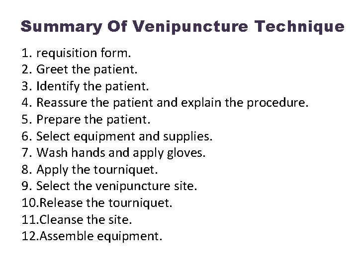 Summary Of Venipuncture Technique 1. requisition form. 2. Greet the patient. 3. Identify the