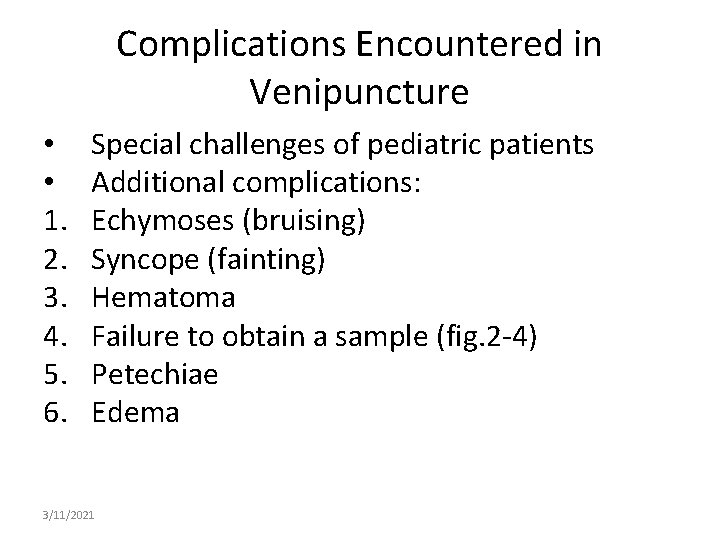Complications Encountered in Venipuncture • • 1. 2. 3. 4. 5. 6. Special challenges