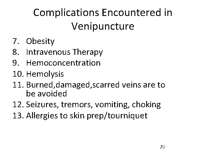 Complications Encountered in Venipuncture 7. Obesity 8. Intravenous Therapy 9. Hemoconcentration 10. Hemolysis 11.