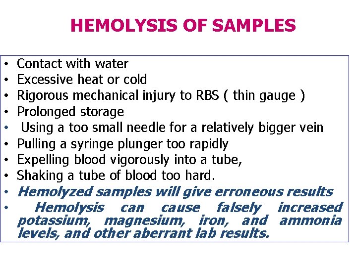 HEMOLYSIS OF SAMPLES • • • Contact with water Excessive heat or cold Rigorous