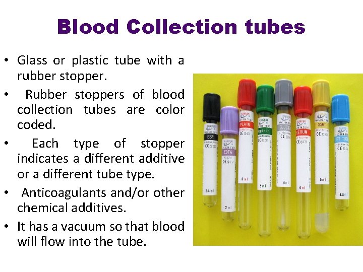 Blood Collection tubes • Glass or plastic tube with a rubber stopper. • Rubber
