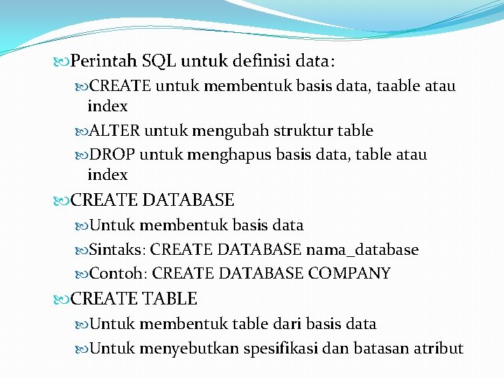 Perintah SQL untuk definisi data: CREATE untuk membentuk basis data, taable atau index