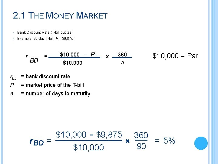 2. 1 THE MONEY MARKET • Bank Discount Rate (T-bill quotes) • Example: 90