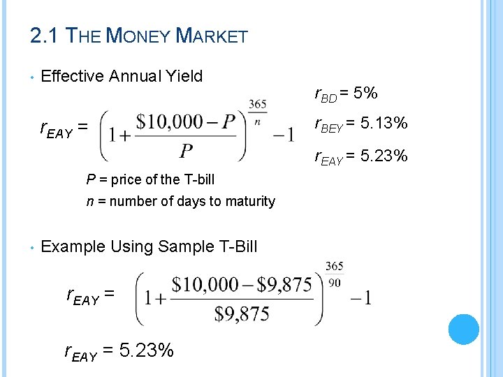 2. 1 THE MONEY MARKET • Effective Annual Yield r. EAY = r. BD