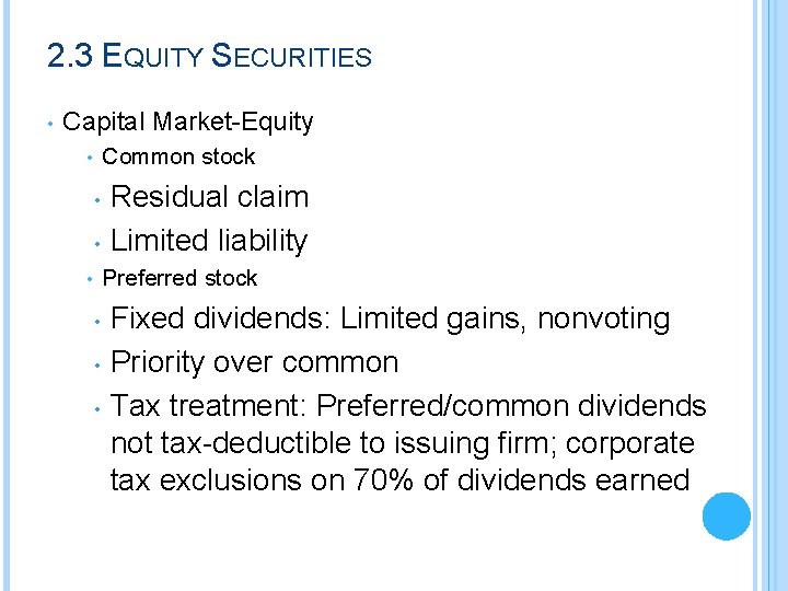 2. 3 EQUITY SECURITIES • Capital Market-Equity Common stock • Residual claim • Limited