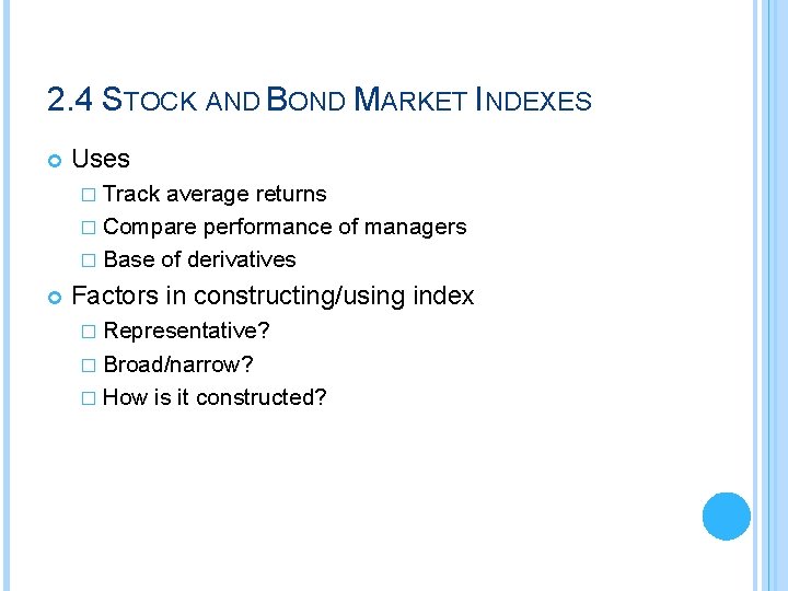 2. 4 STOCK AND BOND MARKET INDEXES Uses � Track average returns � Compare