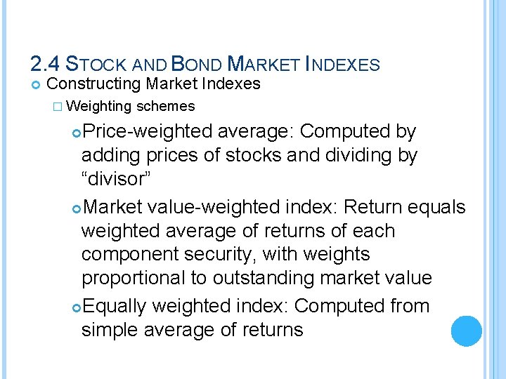 2. 4 STOCK AND BOND MARKET INDEXES Constructing Market Indexes � Weighting schemes Price-weighted