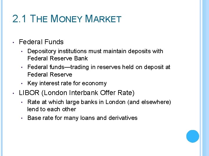 2. 1 THE MONEY MARKET • Federal Funds Depository institutions must maintain deposits with