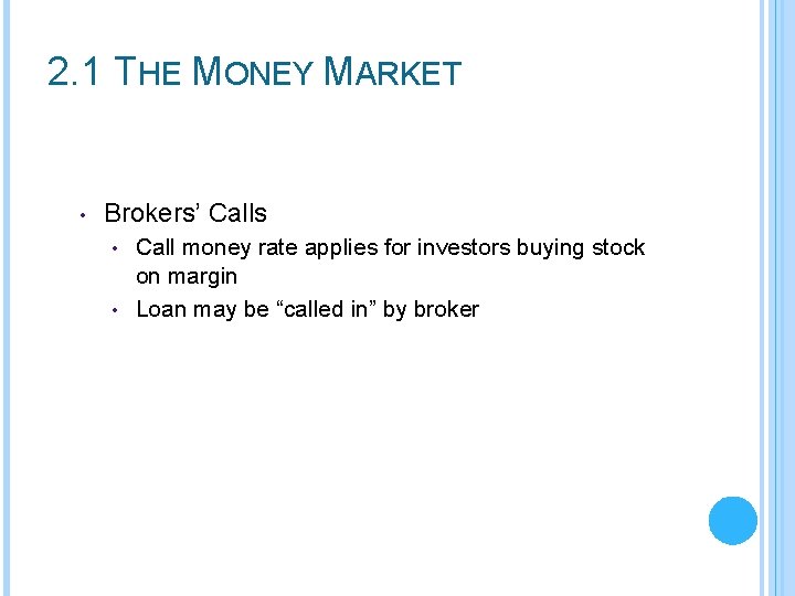 2. 1 THE MONEY MARKET • Brokers’ Calls Call money rate applies for investors