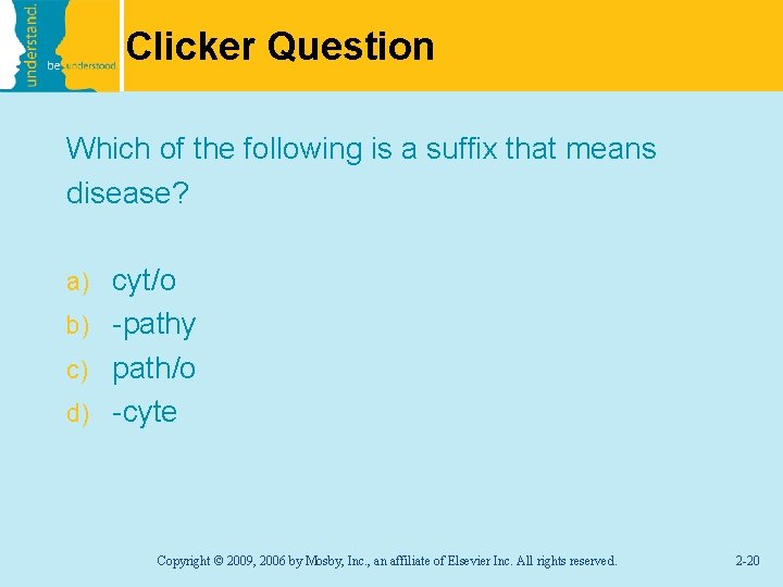 Clicker Question Which of the following is a suffix that means disease? cyt/o b)