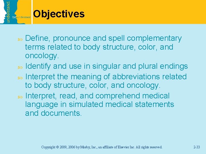 Objectives Define, pronounce and spell complementary terms related to body structure, color, and oncology.