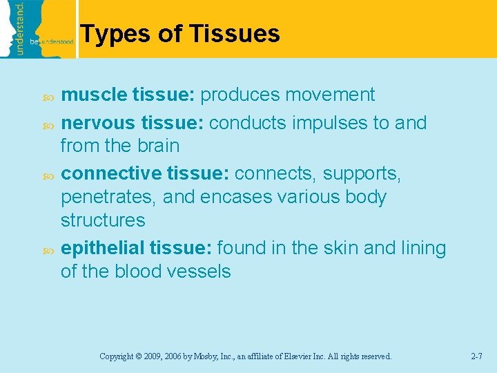 Types of Tissues muscle tissue: produces movement nervous tissue: conducts impulses to and from