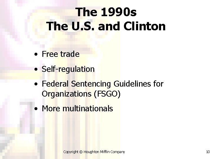 The 1990 s The U. S. and Clinton • Free trade • Self-regulation •