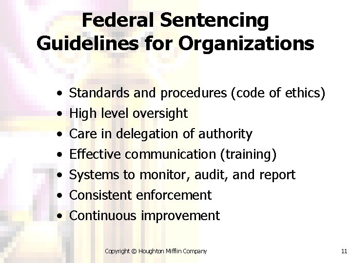 Federal Sentencing Guidelines for Organizations • • Standards and procedures (code of ethics) High