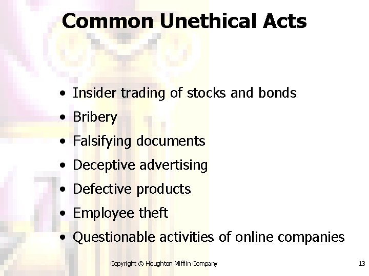 Common Unethical Acts • Insider trading of stocks and bonds • Bribery • Falsifying