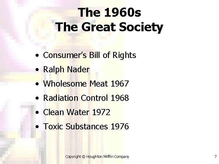 The 1960 s The Great Society • Consumer’s Bill of Rights • Ralph Nader