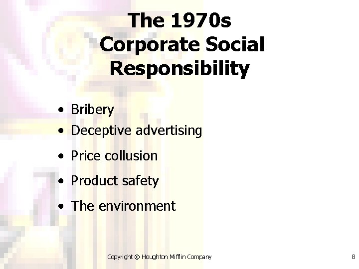 The 1970 s Corporate Social Responsibility • Bribery • Deceptive advertising • Price collusion