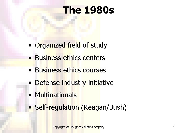 The 1980 s • Organized field of study • Business ethics centers • Business