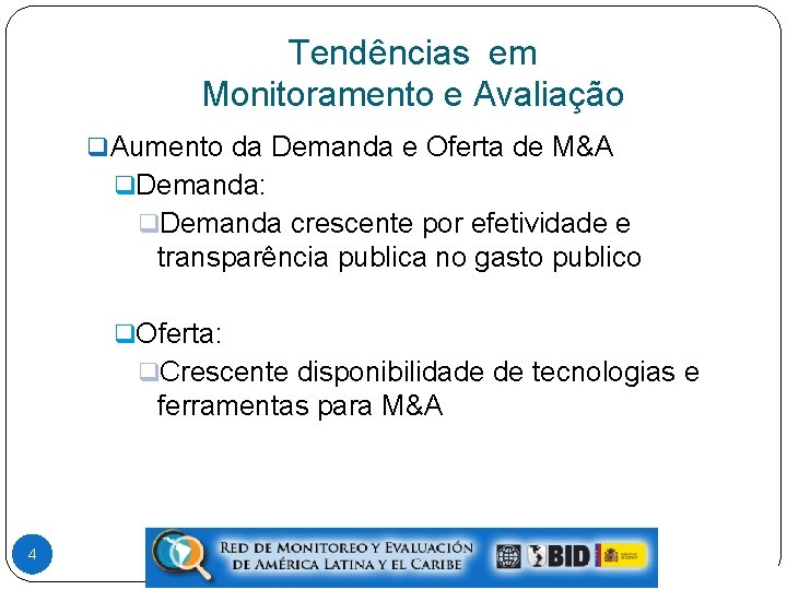 Tendências em Monitoramento e Avaliação q Aumento da Demanda e Oferta de M&A q.
