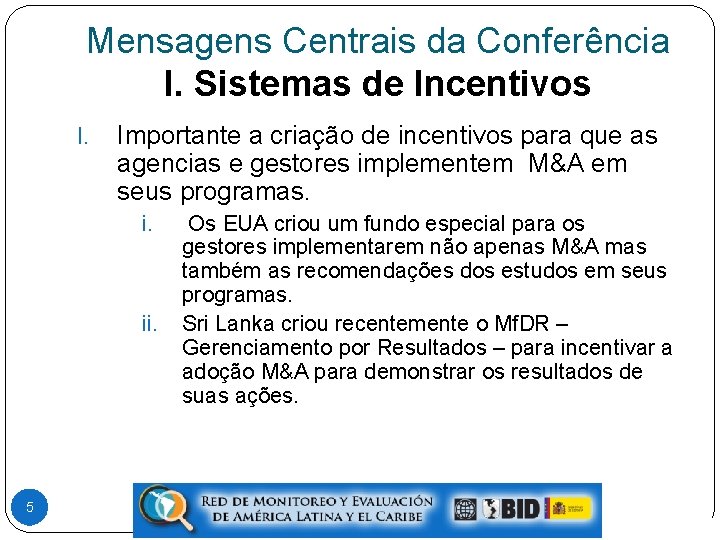 Mensagens Centrais da Conferência I. Sistemas de Incentivos I. Importante a criação de incentivos