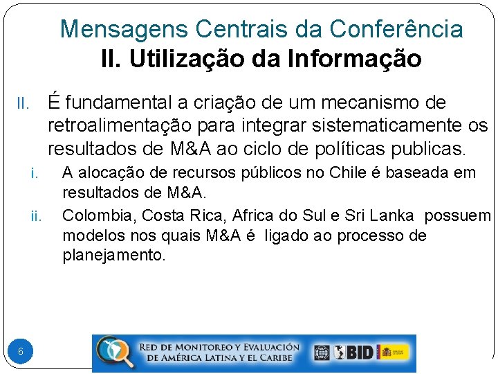 Mensagens Centrais da Conferência II. Utilização da Informação É fundamental a criação de um